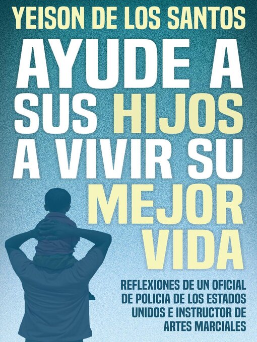 Title details for Ayude a Sus Hijos a Vivir Su Mejor Vida by Yeison De Los Santos - Available